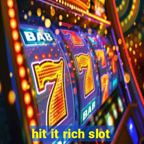 hit it rich slot